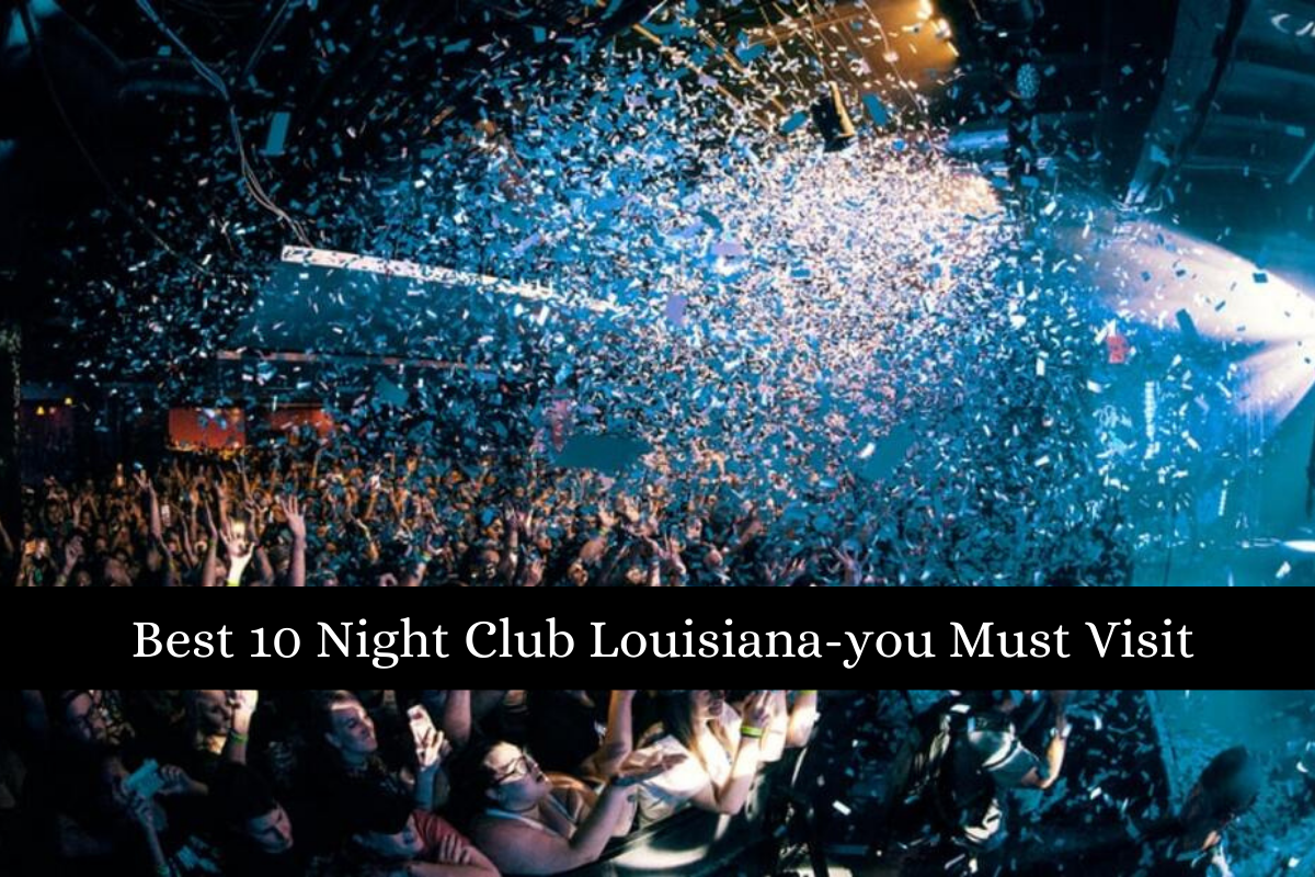 Best 10 Night Club Louisiana-you Must Visit