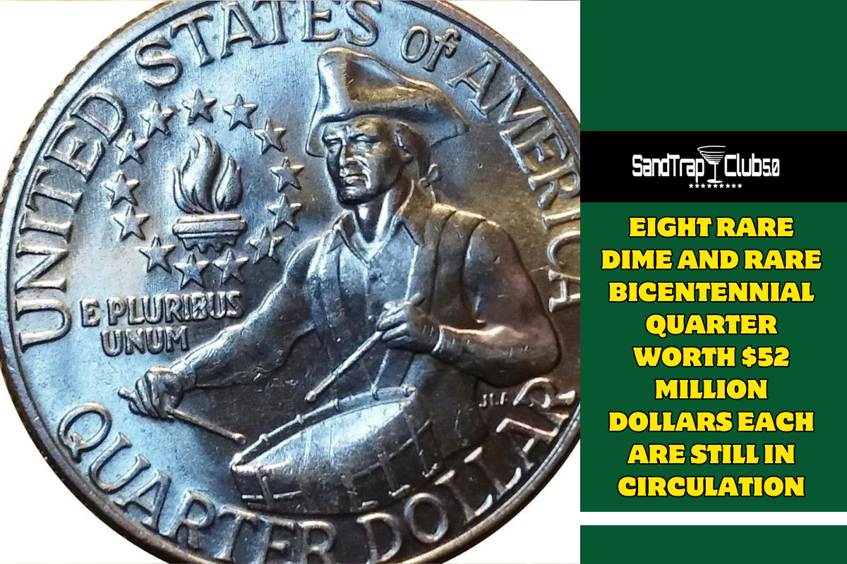 Eight Rare Dime And rare Bicentennial Quarter Worth $52 Million Dollars Each Are Still in Circulation