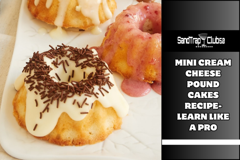 Mini Cream Cheese Pound Cakes Recipe- Learn Like a Pro