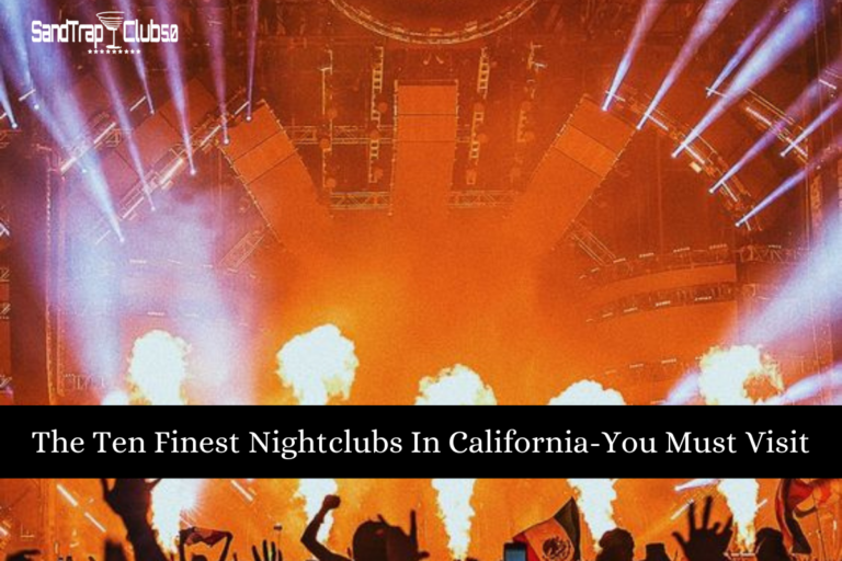 The Ten Finest Nightclubs In California-You Must Visit