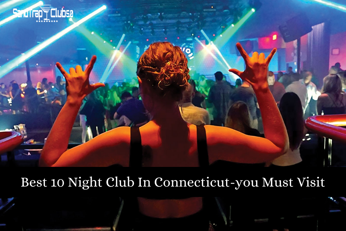 Best 10 Night Club In Connecticut-You Must Visit