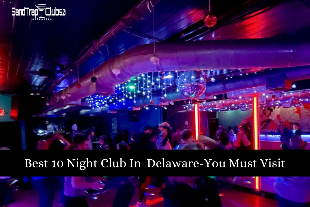 Best 10 Night Club In Delaware-You Must Visit