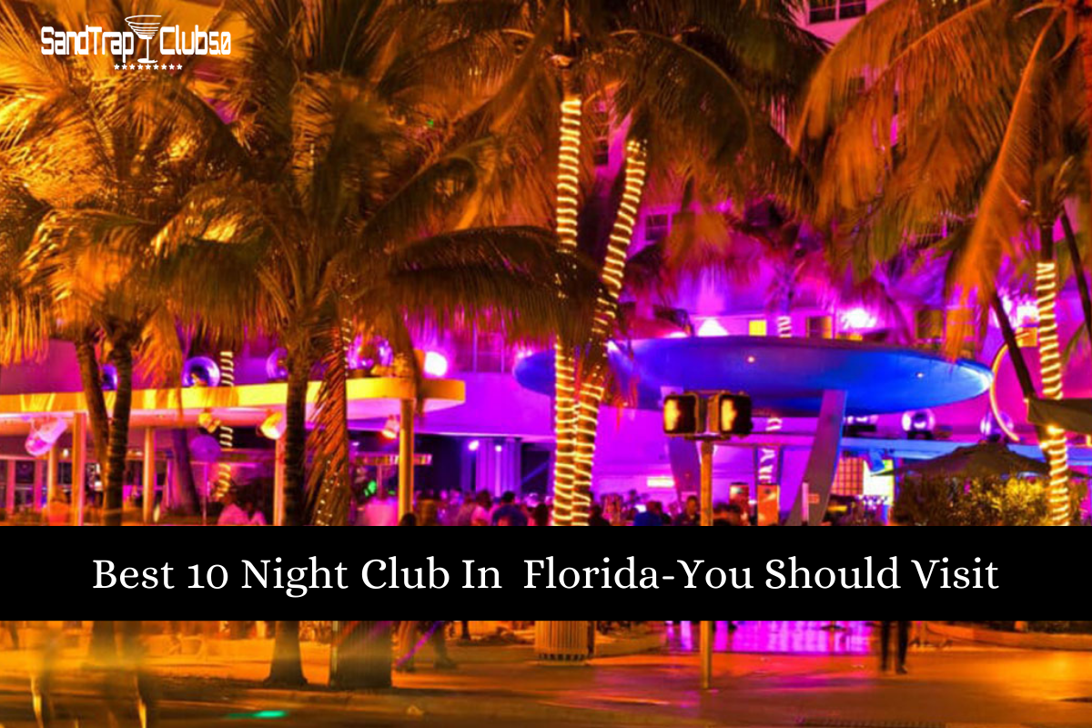 Best 10 Night Club In Florida-You Should Visit